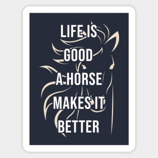 Life is good a horse makes it better Sticker